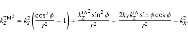 \begin{displaymath}
{k_Z^{\rm TM}}^2 = k_Y^2 \left( {\cos^2 \phi \over r^2} -1 \...
...+
{2 k_Y k_Z^{\rm IA} \sin \phi \cos \phi \over r^2} - k_X^2.
\end{displaymath}
