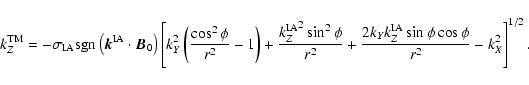 \begin{displaymath}
k_Z^{\rm TM} = - \sigma_{\rm IA} {\rm sgn} \left(\vec{k}^{\r...
...\rm IA} \sin \phi \cos \phi \over r^2} - k_X^2 \right ]^{1/2}.
\end{displaymath}