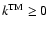 $k^{\rm TM} \ge 0$