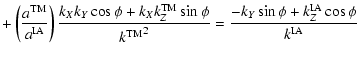 $\displaystyle + \left( {a^{\rm TM}\over a^{\rm IA}}\right) {k_X k_Y \cos \phi +...
...er {k^{\rm TM}}^2} =
{-k_Y \sin \phi + k_Z^{\rm IA} \cos \phi \over k^{\rm IA}}$