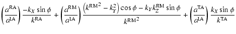 $\displaystyle \left( {a^{\rm RA}\over a^{\rm IA}} \right)
{- k_X \sin \phi \ove...
...+
\left( {a^{\rm TA}\over a^{\rm IA}} \right)
{ k_X \sin \phi \over k^{\rm TA}}$