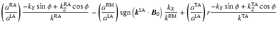 $\displaystyle \left( {a^{\rm RA}\over a^{\rm IA}} \right)
{- k_Y \sin \phi + k_...
...{\rm IA}} \right)
r {- k_Y \sin \phi + k_Z^{\rm TA} \cos \phi \over k^{\rm TA}}$