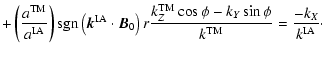 $\displaystyle +\left( {a^{\rm TM}\over a^{\rm IA}} \right)
{\rm sgn}\left(\vec{...
...TM} \cos \phi - k_Y \sin \phi \over k^{\rm TM}}
= {-k_X \over k^{\rm IA}} \cdot$