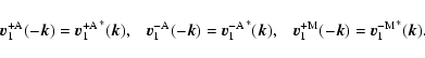 \begin{displaymath}
\vec{v}_1^{\rm +A} (-\vec{k}) = {\vec{v}_1^{\rm +A}}^* (\vec...
...{v}_1^{\rm +M} (-\vec{k}) = {\vec{v}_1^{\rm -M}}^* (\vec{k}) .
\end{displaymath}