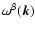 $\omega^\beta (\vec{k})$
