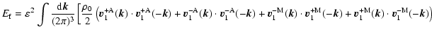 $\displaystyle E_{\rm f} = \varepsilon^2 \int {{\rm d} \vec{k}\over (2\pi)^3 }
\...
...
\vec{v}_1^{\rm +M}(\vec{k}) \cdot \vec{v}_1^{\rm -M}(-\vec{k}) \right) \right.$