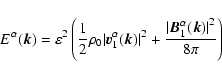 \begin{displaymath}
E^\alpha (\vec{k}) = \varepsilon^2
\left( {1\over 2} \rho_0...
...{{\vert\vec{B}_1^\alpha (\vec{k})\vert}^2 \over 8 \pi} \right)
\end{displaymath}