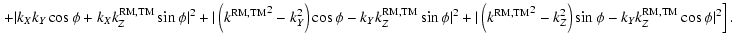 $\displaystyle \left.
+\vert k_X k_Y \cos \phi + k_X k_Z^{\rm RM,TM} \sin \phi \...
...}^2 - k_Z^2\right) \sin \phi - k_Y k_Z^{\rm RM,TM} \cos \phi \vert^2 \right ] .$