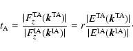 \begin{displaymath}
t_{\rm A} = {\vert F_z^{\rm TA}(\vec{k}^{\rm TA})\vert \over...
... TA})\vert \over \vert E^{\rm IA}(\vec{k}^{\rm IA})\vert}\cdot
\end{displaymath}