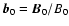 $\vec{b}_0=\vec{B}_0/B_0$