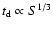 $t_{\rm d} \propto S^{1/3}$