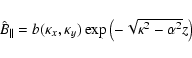 \begin{displaymath}
{\hat B}_\parallel = b(\kappa_x,\kappa_y) \exp \left(-\sqrt{\kappa^2-\alpha^2} z\right)
\end{displaymath}
