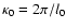 $\kappa_0=2\pi /l_0$