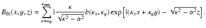$\displaystyle B_{0z}(x,y,z) = \sum_{\kappa = \kappa_0}^{\kappa_{\rm max}}
{\rm ...
... \left[ {\rm i}(\kappa_x x + \kappa_y y) - \sqrt{\kappa^2 - \alpha^2}z \right].$