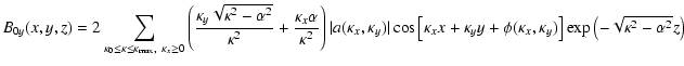 $\displaystyle B_{0y}(x,y,z) = 2 \sum_{\kappa_0 \le \kappa \le \kappa_{\rm max},...
... \phi(\kappa_x,\kappa_y) \right]
\exp \left(-\sqrt{\kappa^2 - \alpha^2}z\right)$