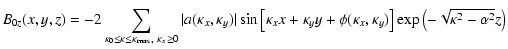 $\displaystyle B_{0z}(x,y,z) = - 2 \sum_{\kappa_0 \le \kappa \le \kappa_{\rm max...
... \phi(\kappa_x,\kappa_y) \right]
\exp \left(-\sqrt{\kappa^2 - \alpha^2}z\right)$