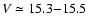 $V\simeq15.3{-}15.5$