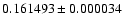 $0.161493\pm0.000034$