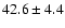 $42.6\pm4.4$