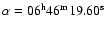 $\alpha =06^{\rm h}46^{\rm m}19.60^{\rm s}$