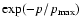 $\exp(-p/p_{{\rm max}})$