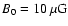 $B_0 = 10 \: \mu{\rm G}$