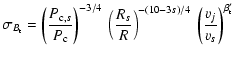 $\displaystyle \sigma_{B_{\rm t}} = \left( \frac{P_{{\rm c},s}}{P_{{\rm c}}} \ri...
...}{R} \right)^{-(10-3s)/4}
\:\left( \frac{v_{j}}{v_{s}} \right)^{\beta_{\rm t}'}$