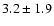 $3.2\pm1.9$