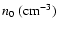 $n_{0}~{\rm (cm^{-3})}$