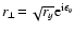 $r_{\perp}\!=\!\sqrt{r_y}{\rm e}^{{\rm i}\epsilon_y}$