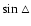 $\sin \triangle$