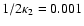 $1/2 \kappa_2 = 0.001$