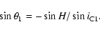 \begin{displaymath}
\sin\theta_1 = - \sin H / \sin i_{\rm C1} .
\end{displaymath}