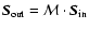 $\vec{S}_{\rm out} = {\cal M} \cdot \vec{S}_{\rm in}$