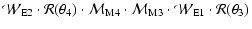 $\displaystyle {\cal W}_{\rm E2} \cdot {\cal R}(\theta_4)
\cdot {\cal M}_{\rm M4} \cdot {\cal M}_{\rm M3}
\cdot {\cal W}_{\rm E1} \cdot {\cal R}(\theta_3)$