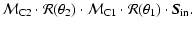 $\displaystyle {\cal M}_{\rm C2} \cdot {\cal R}(\theta_2)
\cdot {\cal M}_{\rm C1} \cdot {\cal R}(\theta_1) \cdot \vec{S}_{\rm in} .$