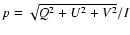 $p = \sqrt{Q^2+U^2+V^2}/I$