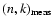 $(n, k)_{\rm meas}$