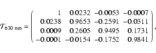 \begin{displaymath}{\cal T}_{\rm 630~ nm} = \left(
\begin{array}{rrrr}
1 & 0.02...
...
-0.0001 & -0.0154 & -0.1752 & 0.9841\\
\end{array}\right) ,
\end{displaymath}