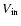 $V_{\rm in}$