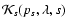 $ {\cal K}_s(p_s,\lambda,s)$