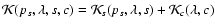 $ {\cal K}(p_s, \lambda, s, c)
= {\cal K}_s(p_s, \lambda, s) + {\cal K}_c(\lambda, c)$