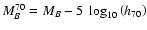 $M_B^{70} = M_B - 5 ~ \log_{10}\left( h_{70}\right)$