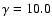 $\gamma =10.0$