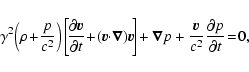 \begin{displaymath}\gamma^2 \!\left( \rho \!+\! {p\over c^2} \right)\left[\!
{\p...
... + {\vec v \over c^2} {\partial p \over \partial t}
\! = \! 0,
\end{displaymath}