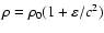 $\rho =
\rho_0(1+\varepsilon/c^2)$
