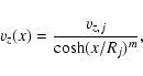 \begin{displaymath}
v_z(x)=\frac{v_{z,j}}{\cosh (x/R_j)^m},
\end{displaymath}