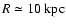 $R\simeq 10 ~{\rm kpc}$