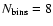 $N_{\rm bins}=8$