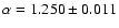 $\alpha=1.250\pm0.011$